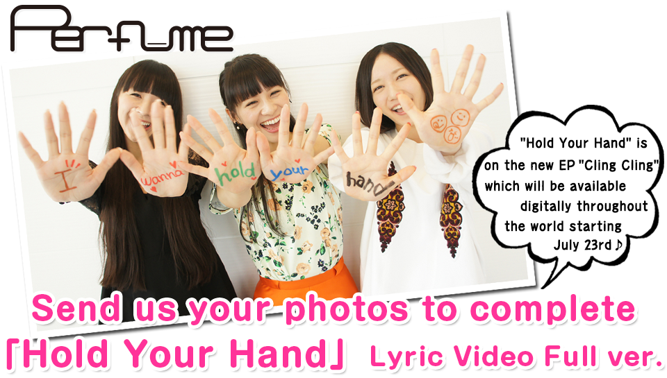 Send us your photos to complete Perfume“Hold Your Hand” Lyric Video Full ver.