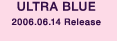 ULTRA BLUE 2006.06.14 Release