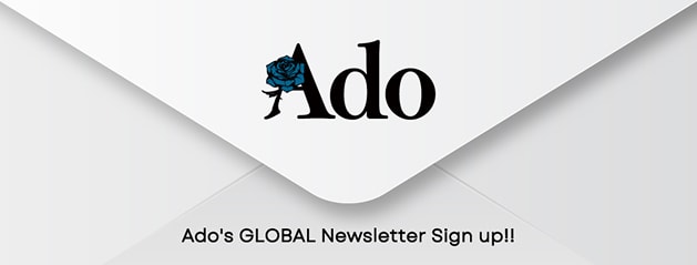 Ado's GLOBAL Newsletter Sign up!!