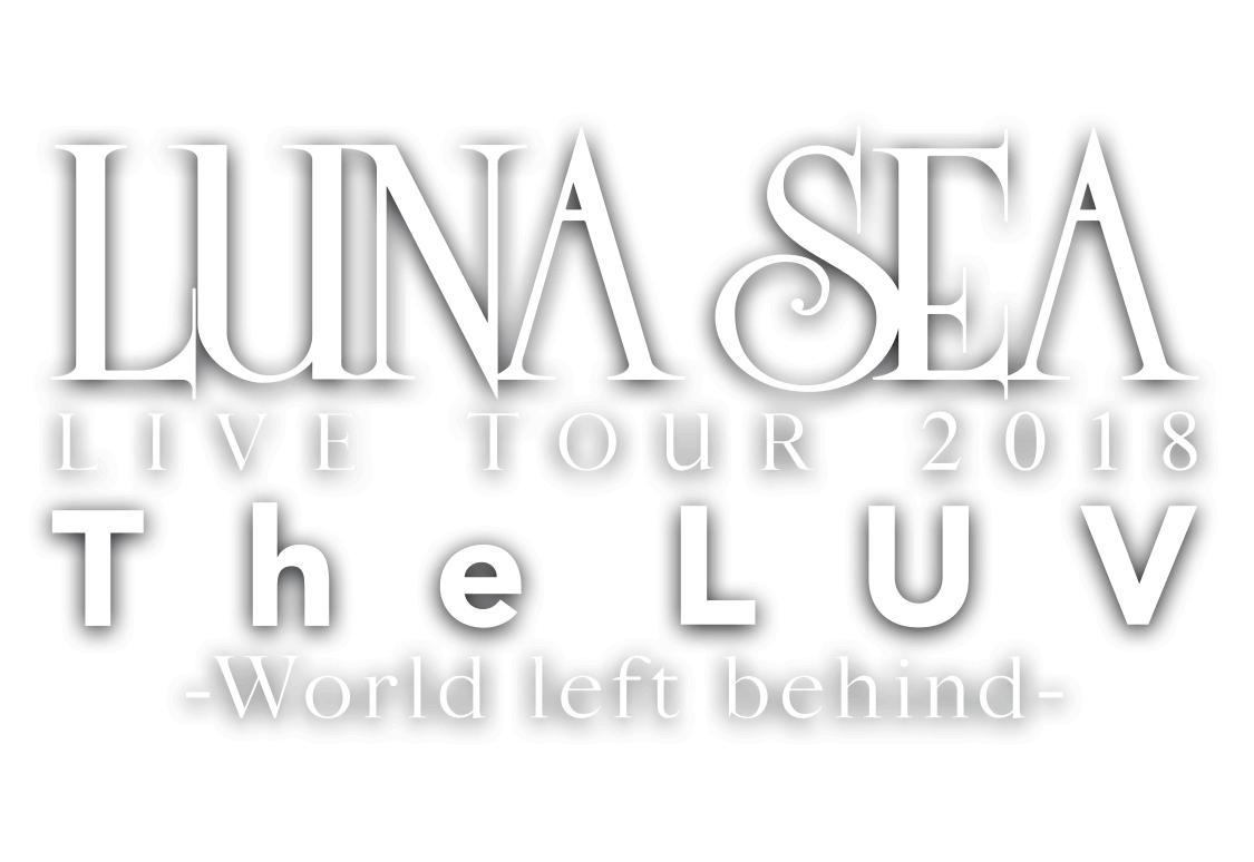 LUNA SEA 2018 The LUV World left behind-