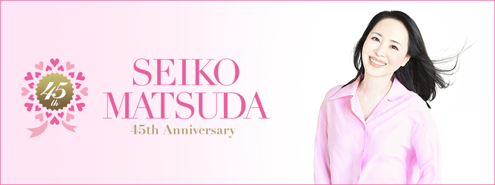 Seiko Matsuda 45th Anniversary