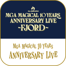 MGA MAGICAL 10 YEARS ANNIVERSARY LIVE