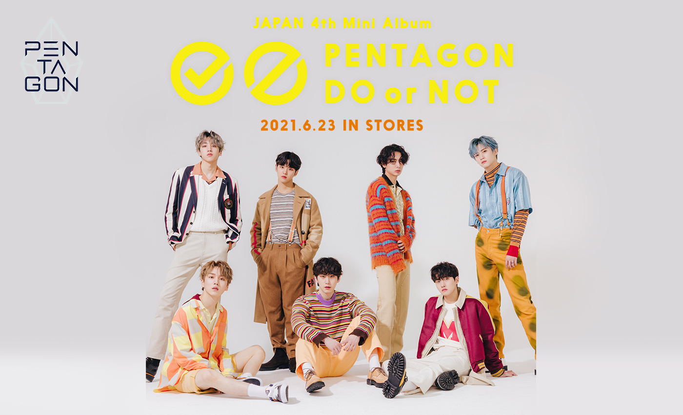 PENTAGON JAPAN 4th Mini Album PENTAGON DO or NOT 2021.6.23 IN STORES