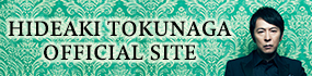 HIDEAKI TOKUNAGA OFFICIAL SITE